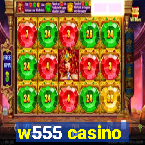 w555 casino